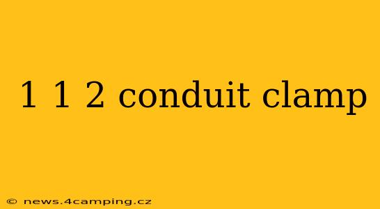 1 1 2 conduit clamp