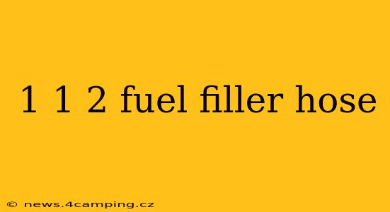 1 1 2 fuel filler hose
