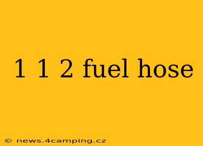 1 1 2 fuel hose
