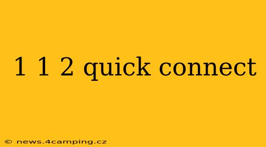 1 1 2 quick connect