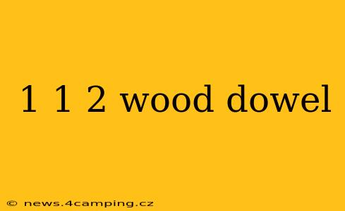 1 1 2 wood dowel