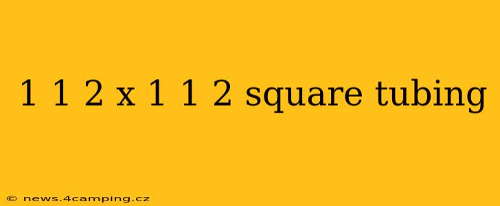 1 1 2 x 1 1 2 square tubing