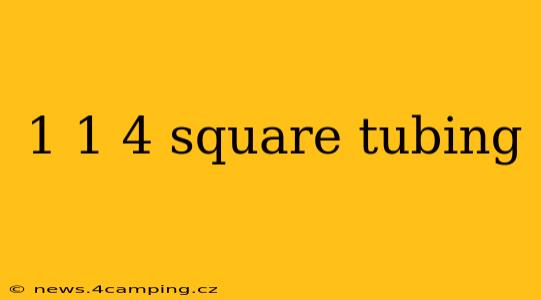 1 1 4 square tubing