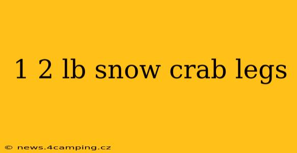 1 2 lb snow crab legs