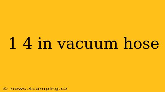 1 4 in vacuum hose