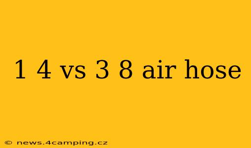1 4 vs 3 8 air hose