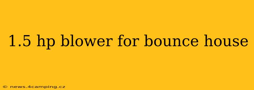 1.5 hp blower for bounce house