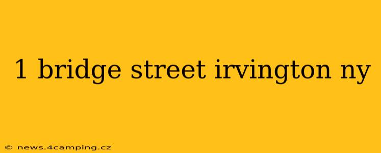 1 bridge street irvington ny