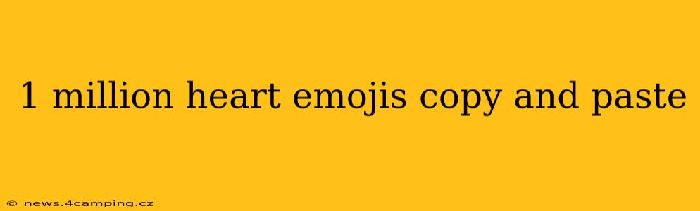 1 million heart emojis copy and paste