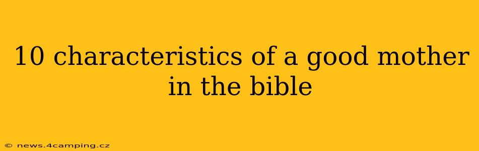 10 characteristics of a good mother in the bible