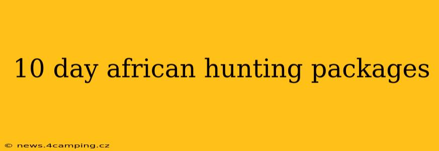 10 day african hunting packages