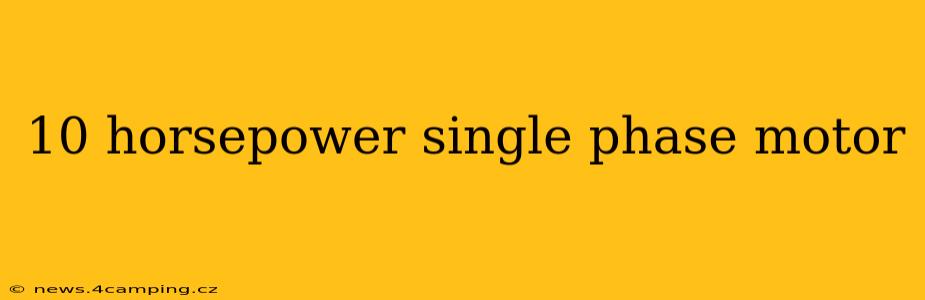10 horsepower single phase motor