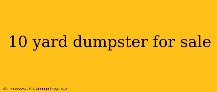 10 yard dumpster for sale