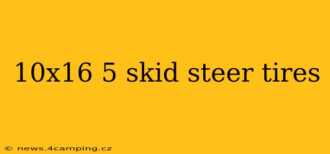 10x16 5 skid steer tires