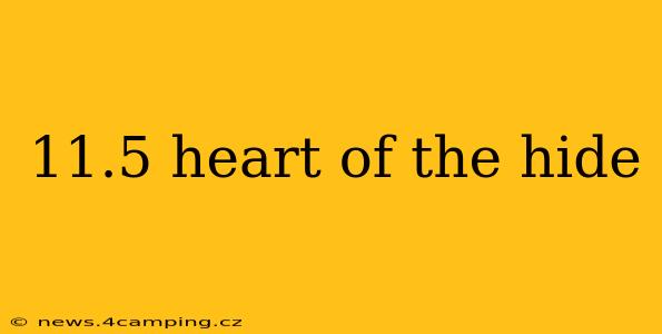 11.5 heart of the hide