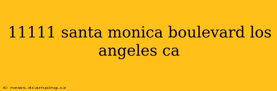 11111 santa monica boulevard los angeles ca