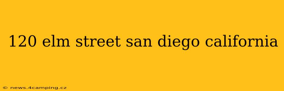 120 elm street san diego california
