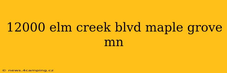 12000 elm creek blvd maple grove mn