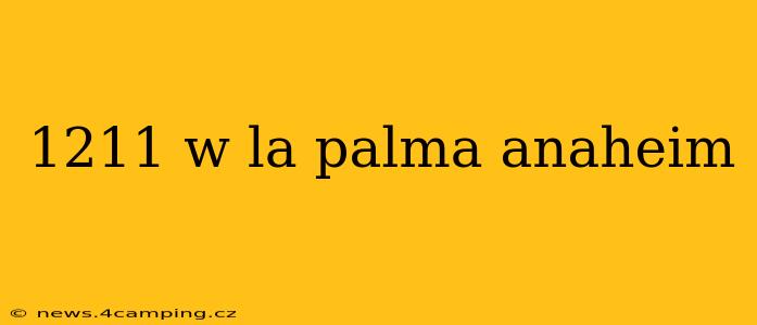 1211 w la palma anaheim