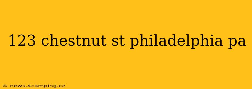 123 chestnut st philadelphia pa