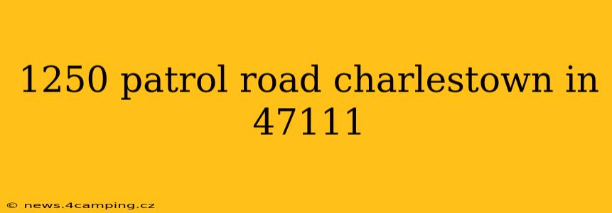 1250 patrol road charlestown in 47111