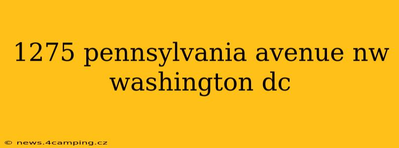1275 pennsylvania avenue nw washington dc