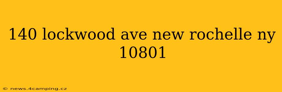 140 lockwood ave new rochelle ny 10801