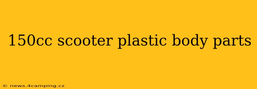 150cc scooter plastic body parts