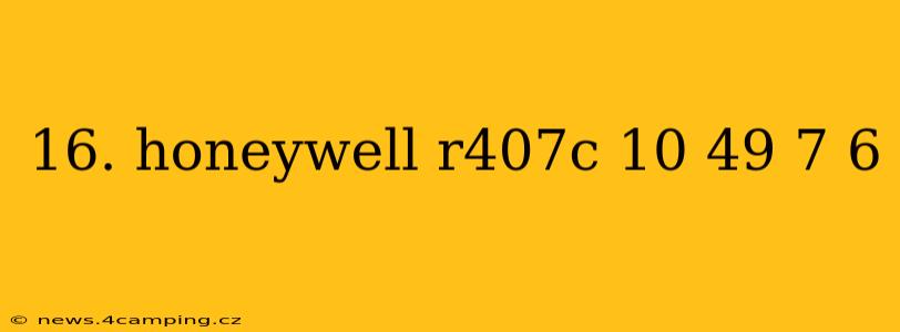 16. honeywell r407c 10 49 7 6