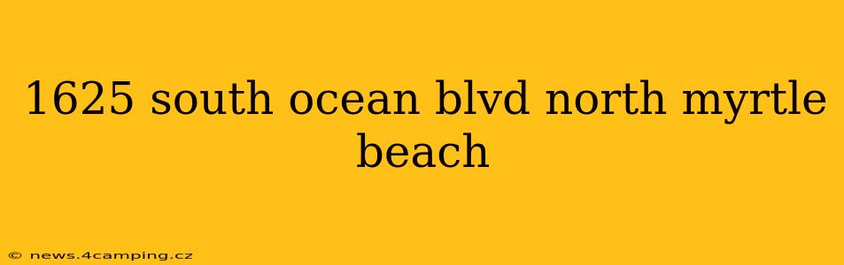 1625 south ocean blvd north myrtle beach