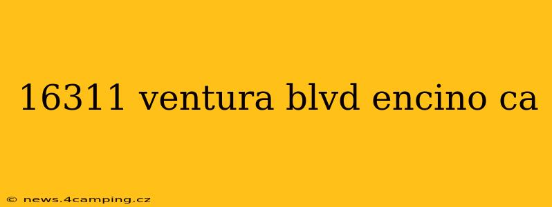 16311 ventura blvd encino ca
