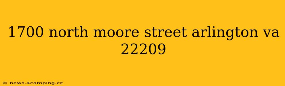 1700 north moore street arlington va 22209