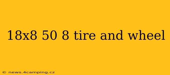 18x8 50 8 tire and wheel