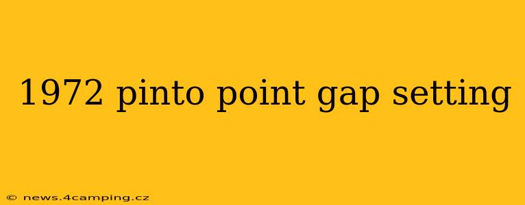 1972 pinto point gap setting