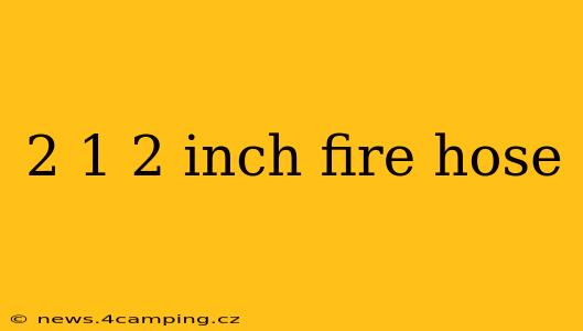 2 1 2 inch fire hose