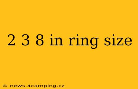2 3 8 in ring size