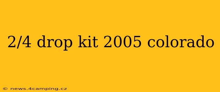 2/4 drop kit 2005 colorado