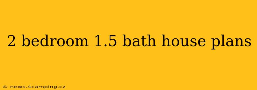 2 bedroom 1.5 bath house plans