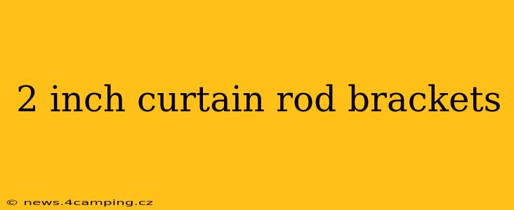 2 inch curtain rod brackets