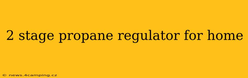 2 stage propane regulator for home