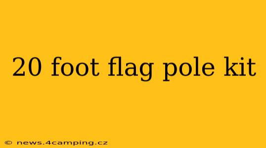 20 foot flag pole kit