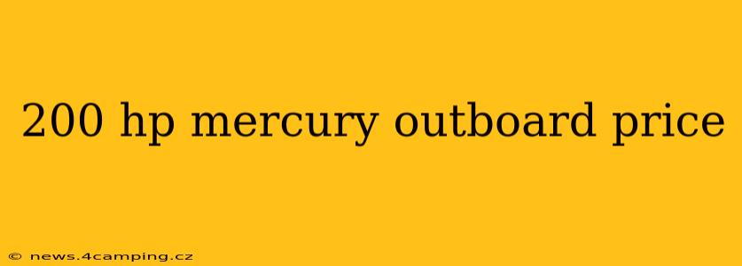 200 hp mercury outboard price