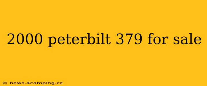 2000 peterbilt 379 for sale