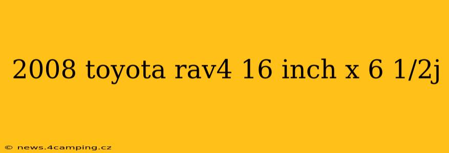 2008 toyota rav4 16 inch x 6 1/2j