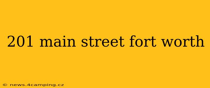 201 main street fort worth