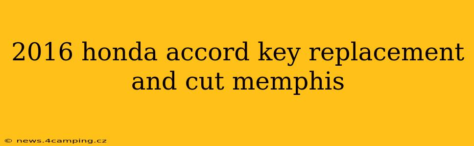 2016 honda accord key replacement and cut memphis
