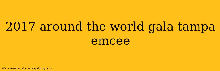 2017 around the world gala tampa emcee