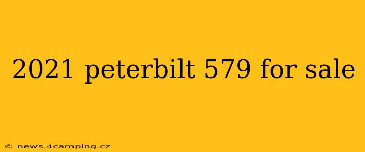 2021 peterbilt 579 for sale