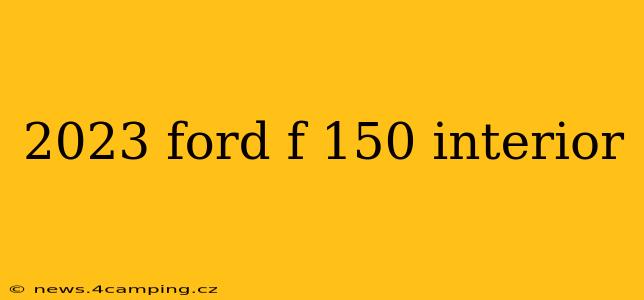 2023 ford f 150 interior