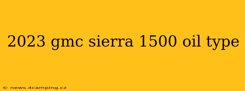2023 gmc sierra 1500 oil type